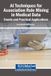 AI Igi Global Scientific Publishing AI Techniques for Association Rule Mining in Medical Data: Trends and Practical Applications