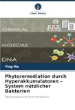 Phytoremediation durch Hyperakkumulatoren: Bakteriengestützte Phytoremediation