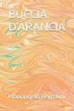 BUCCIA Independently Published Buccia d'Arancia Paperback