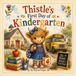 Thistle's Thistle Thistle's First Day of Kindergarten