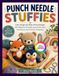 PUNCH NEEDLE STUFFIES: Cute Amigurumi-Style Animal Designs with Beginner-Friendly Loop Embroidery Techniques and Full-Size Templates