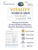 Vitality Easy Word Search for Adults & Seniors Vol. 04: 24 Easy Large Print Puzzles for Brain Health and Relaxation. Keep Your Mind Sharp and Active.