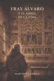 Fray Independently Published Las Aventuras de Fray Álvaro de San Frolilán- Fray Álvaro y el Árbol de la Vida
