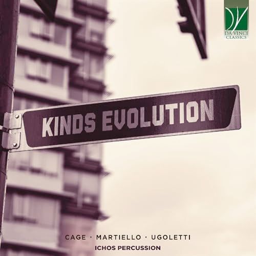 Sonic Rendezvous Ichos Percussion - Cage, Martiello, Ugoletti: Kinds Evolution (CD)