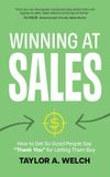 Winning Morgan James Publishing llc Winning at Sales: How to Get So Good People Say "Thank You" for Letting Them Buy Paperback