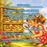 CLAIRE ET L’HÔTEL DU JARDIN / CLAIRE Y EL HOTEL DEL JARDÍN Édition bilingue FR-ES: Écologie et fraternité : deux enfants, une planète à chérir / ... fraternidad: dos niños, un planeta que cuidar