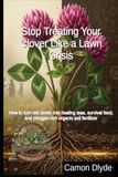 Stop Treating Your Clover Like a Lawn Crisis