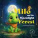 Milo and the Moonlight Forest: A Gentle Bedtime Adventure