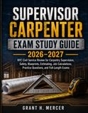 Supervisor Carpenter Exam Study Guide: NYC Civil Service Review for Carpentry Supervision, Safety, Blueprints, Estimating, Job Calculations, Practice Questions, and Full-Length Tests