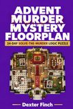 Advent Calendar 2026 Murder Mystery Floorplan: 24-Day Christmas Murder-Mystery Logic Puzzles with 3 Bonus Cases, Brain Games and Fun Brain Teasers for Adults and Puzzle Lovers