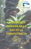LA Libri GmbH La Grandeza Humana En La Era de la Omnipotencia Paperback
