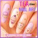 Tea Time Nail Art Ideas: 50 Cute & Creative Nail Designs Inspired by Tea Parties, Desserts & Pastel Aesthetics