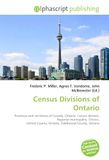 Census OmniScriptum Census Divisions of Ontario: Provinces and territories of Canada, Ontario, Census division, Regional municipality, District, Oxford County, Ontario, Haldimand County, Ontario Paperback