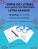SOPA DE LETRAS PARA ADULTOS MAYORES – LETRA GRANDE: 70 Sopas de Letras de Países del Mundo | Cultura General con Ciudades, Ríos y Personajes Famosos | Ejercita la Memoria con Más de 2100 Palabras