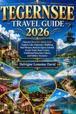 TEGERNSEE TRAVEL GUIDE 2026: Discover Bavaria's Alpine Gem
