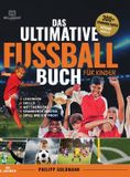 Das ultimative Fußballbuch für Kinder: Legenden, Tricks, Turniere und erstaunliche Fakten | Für Kinder von 8 bis 12 Jahren