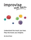 Improvise David Reed Music Improvise for Real: The Complete Method for All Instruments Paperback