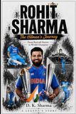 ROHIT SHARMA: The Hitman's Journey: From Borivali Streets to World Champion
