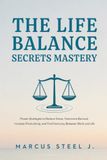 THE LIFE BALANCE SECRETS MASTERY