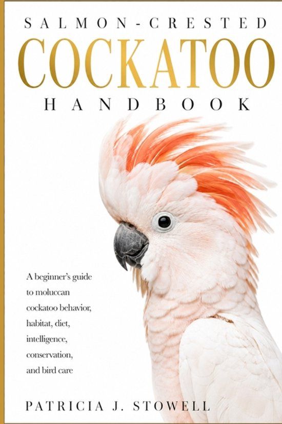 Salmon-Crested Cockatoo Handbook