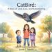CatBird: A Story of Love, Loss and Remembering