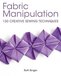 Fabric Manipulation: 150 Creative Sewing Techniques (Paperback)