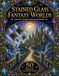Stained Glass Fantasy Worlds: 50 Magical Coloring Pages