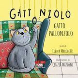 Gattonzolo gatto pallonzolo. Ediz. illustrata