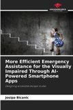 More Our Knowledge Publishing More Efficient Emergency Assistance for the Visually Impaired Through AI-Powered Smartphone Apps Paperback