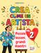 Crea come un Artista (Volume 2): 42 Attività Guidate per Laboratori di Arte e Immagine (9-13 anni)