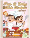 FUN & EASY KIDS RECIPES COOK BOOK ONE