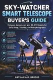 Sky-Watcher Smart Telescope Buyer's Guide: Virtuoso, Adventurer, and AZ-GTI Models for GoTo Setup, Tracking, and Astrophotography
