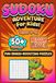 Sudoku Adventure for Kids: Sudoku Adventure for Kids | 50+ Fun Brain-Boosting Puzzles | Improve Focus & Logic Skills | 6x9 Puzzle Book with Solutions