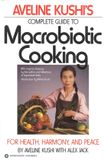 Complete Aveline Kushi's Complete Guide to Macrobiotic Cooking