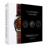 Exceptional Watches: From the Rolex Daytona to the Casio G-Shock, 90 rare and collectible watches explored