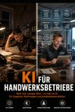 KI für Handwerksbetriebe: Angebote, Rechnungen und Kundenkommunikation automatisieren
