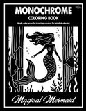 Magical Mermaid Monochrome Coloring Book: Enchanting Mermaid Designs to Color Using One Black Pen for All Ages