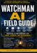 WATCHMAN AI FIELD GUIDE: A Practical, Private Guide to Using AI with Wisdom, Discernment, and Confidence