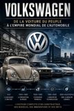 Volkswagen: De la voiture du peuple à l’empire mondial de l’automobile