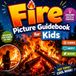 Fire Picture Guidebook for Kids: Everything Kids Want to Know About Fire with Fun Facts and Photos