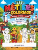 Les Métiers En Coloriage Les Métiers En Coloriage : 25 métiers à colorier • 19 jeux pour deviner les outils de travail • Certificat de félicitations inclus * Version Couleur*