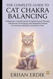 THE COMPLETE GUIDE TO CAT CHAKRA BALANCING
