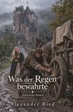 Ce que la pluie a préservé : Roman historique