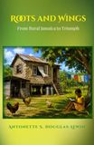 Roots and Wings: From Rural Jamaica to Triumph