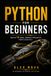 Python Zéro à Héros : Apprenez Python étape par étape en créant des applications, en automatisant des tâches et en résolvant des problèmes quotidiens