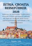 ISTRIA, CROATIA REISEFÜHRER 2026