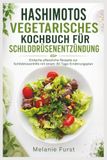HASHIMOTO'S VEGETARIAN COOKBOOK FOR THYROID INFLAMMATION