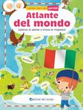 Atlante Edizioni del Borgo Atlante del mondo. Solleva le alette e trova le risposte. I primi libri del perché. Ediz. a colori