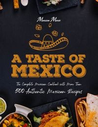 A Mexican Cookbook: A Taste of Mexico