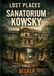 Lost Places I Sanatorium Kowsky: Ruinen und ihre vergessenen Geschichten 9783565332168